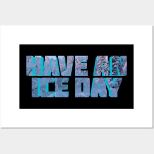 Have An Ice Day Posters and Art